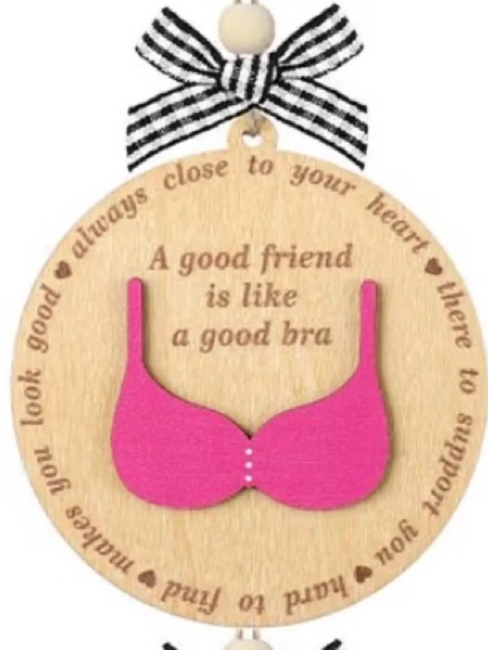 A good friend is like a good bra Wooden Ornament - 3 Options